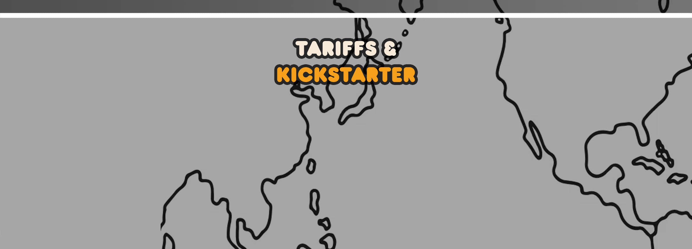 A banner image for the article titled "How To Navigate Tariffs for Kickstarter"