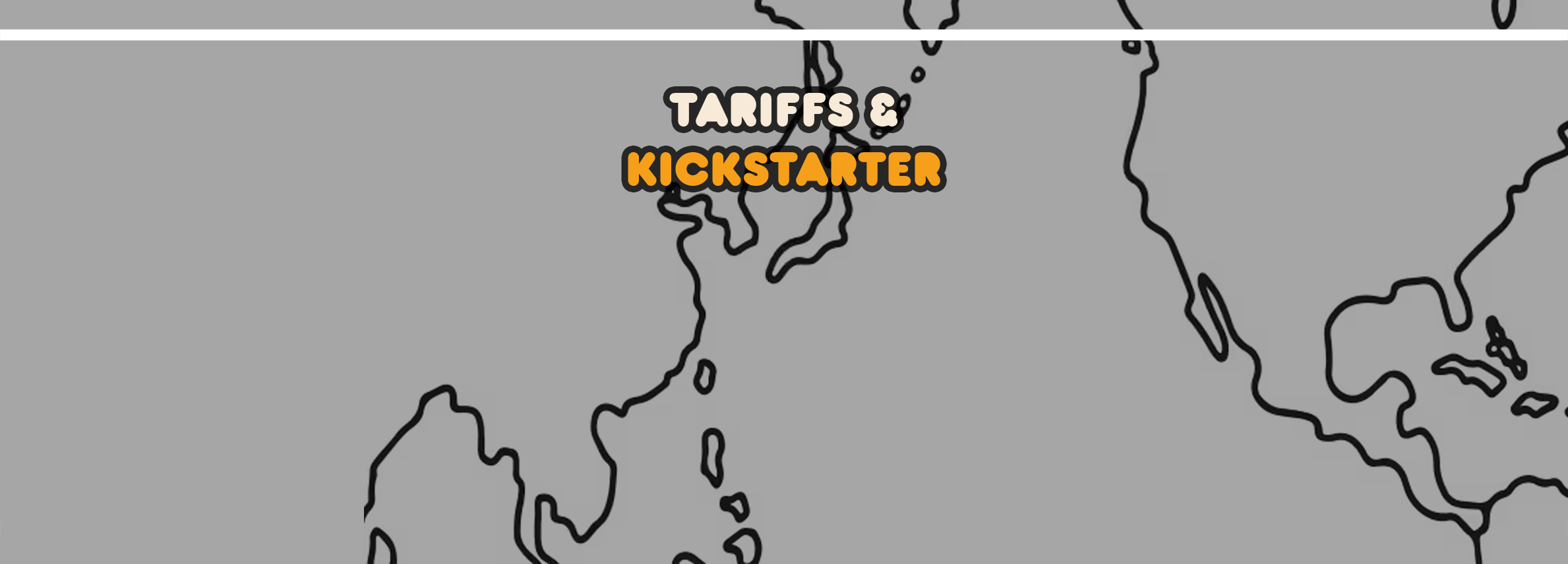 A banner image for the article titled "How To Navigate Tariffs for Kickstarter"