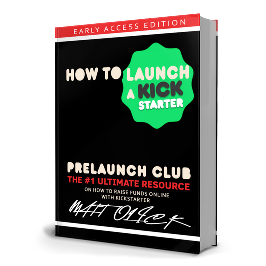 The book cover for "How To Launch A Kickstarter" by Matt Olick at Prelaunch Club