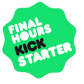 Kickstarter 'Now Live' badge that includes messaging for "Final Hours" or "Final Days" on Kickstarter.